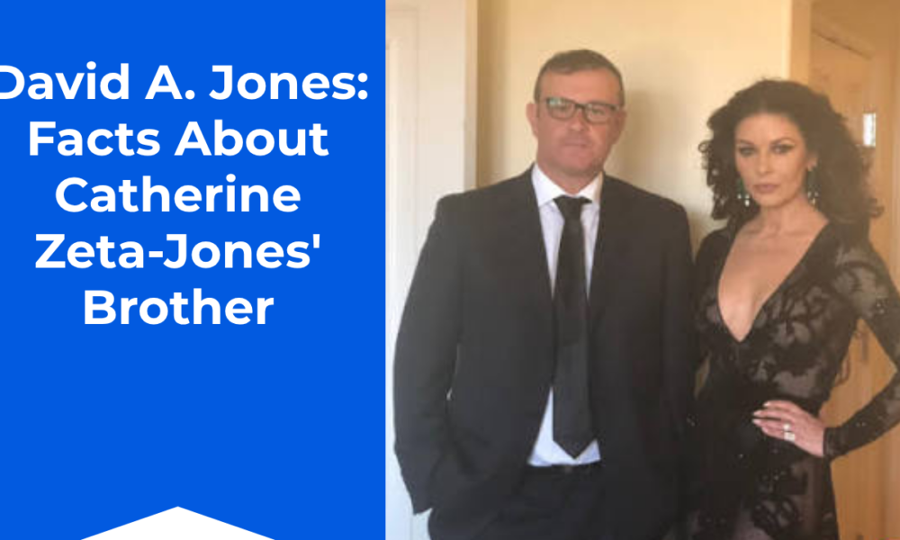 David A. Jones Catherine Zeta-Jones' Brother